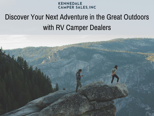 Discover Your Next Adventure in the Great Outdoors with RV Camper Dealers