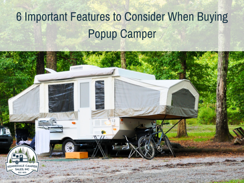 6 Important Features to Consider When Buying Popup Camper